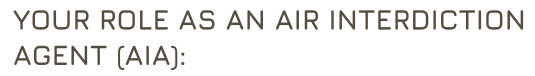 Your Role As An Air Interdiction Agent (AIA)